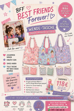 Nähkurs / Nähworkshop für Kinder – BFF (BestFriendsForever) Wende-Tasche nähen 💖🧵✨ Kursdauer: 3 Stunden